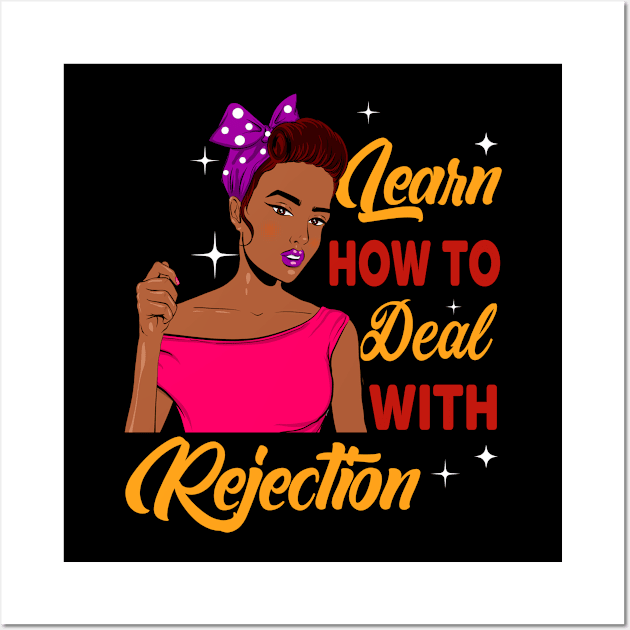 Learn How To Deal With Rejection Wall Art by funkyteesfunny